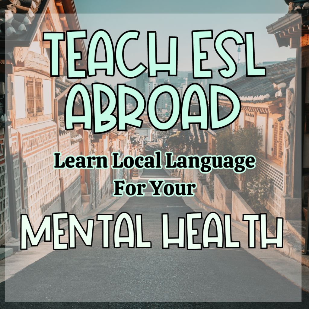 teaching esl abroad learn local language for your mental health
