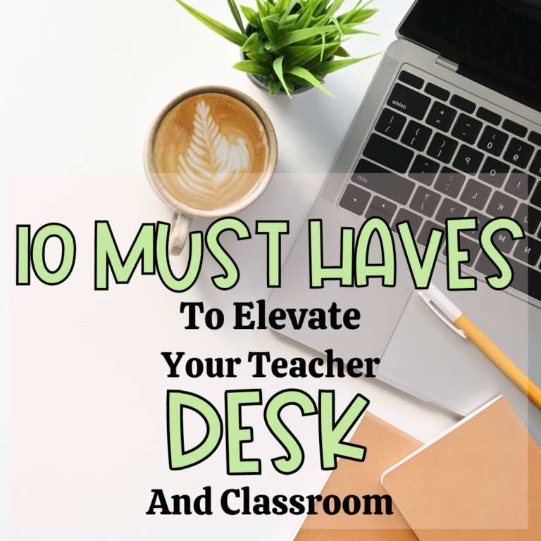 10 Must Haves to Elevate Your Teacher Desk and Classroom