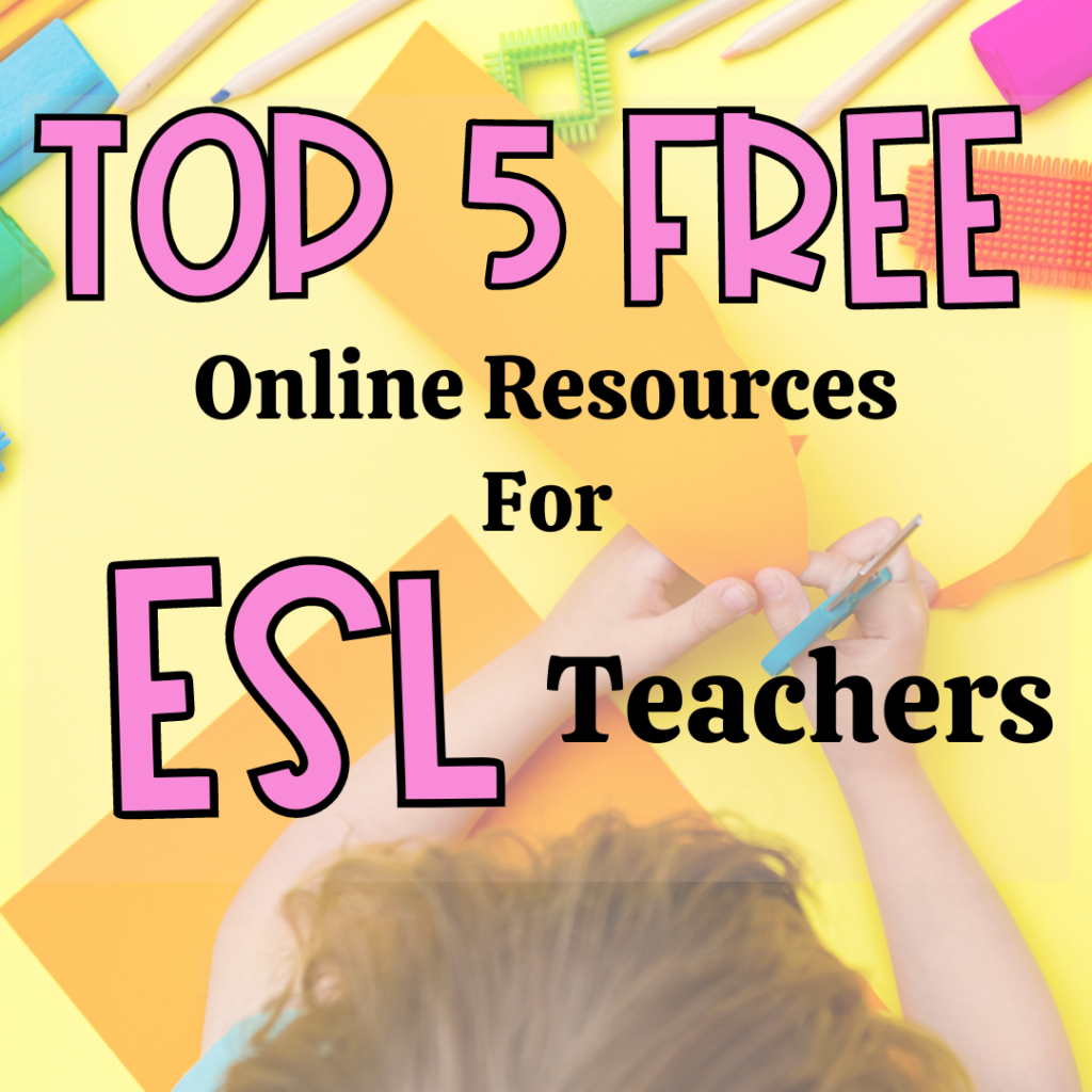 Top 5 Free online resources for ESL Teachers